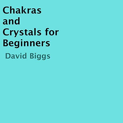 Chakras and Crystals for Beginners by David Biggs episode artwork