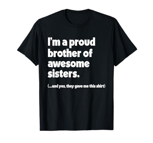 I'm A Proud Brother of Awesome Sisters Funny T-Shirt