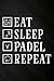 Eat Sleep Padel Tennis Repeat Racket Sport Games Match Play Saying Password book: Personal internet address and password logbook,Internet Website ... Password Organizer Journal Notebook