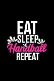  Eat Sleep Handball Repeat: Journal Diary Agenda Tagebuch Diario: 150 Pages for Creative Writing, Journaling & Drawing ACE037