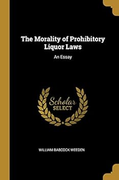 The Morality of Prohibitory Liquor Laws: An Essay (Classic Reprint)
