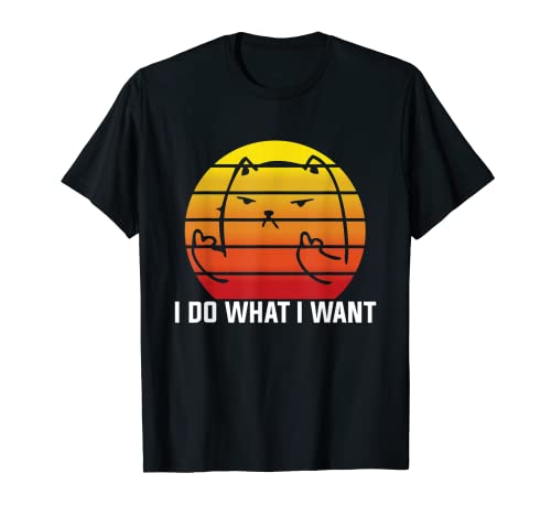 I Do What I Want - Funny Retro Vintage Cat Lover Quote T-Shirt