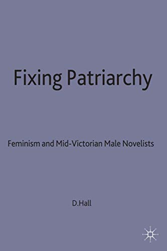 Fixing Patriarchy: Feminism and Mid-Victorian Male Novelists