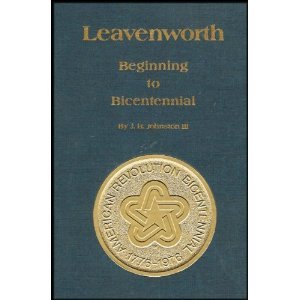 Hardcover LEAVENWORTH: BEGINNING TO BICENTENNIAL Book