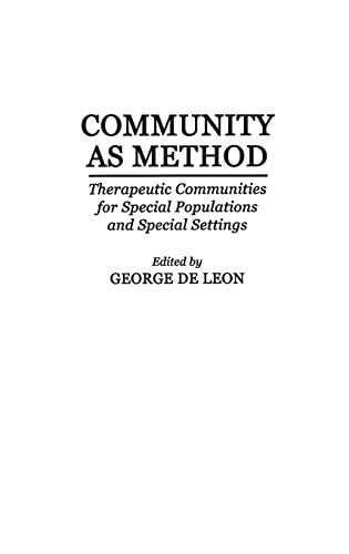 Community As Method: Therapeutic Communities for Special Populations and Special Settings      1st Edition, Kindle Edition