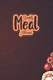 Weekly Meal Planner: Meal Planner Organizer to Track and Plan Your Meals Weekly