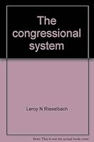The congressional system: Notes and readings 0878722114 Book Cover