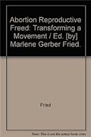 From Abortion to Reproductive Freedom: Transforming a Movement