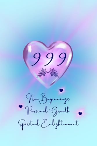 Angel Numbers 999 New Beginnings, Personal Growth, and Spiritual Enlightenment Journal: Notebook For Women, Friends, Girls, Spiritual Gifts, Mindfulness