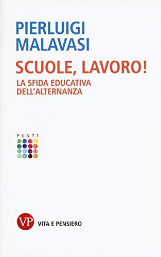 Scuole, lavoro! La sfida educativa dell’alternanz