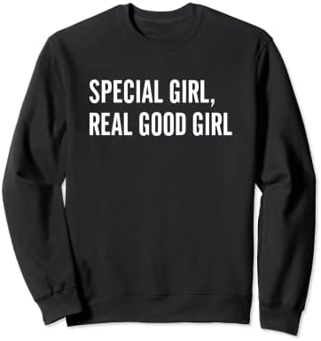 Special Girl Real Good Girl Funny Girls Christmas Sweatshirt