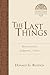 The Last Things: Resurrection, Judgment, Glory (Volume 7) (Christian Foundations)