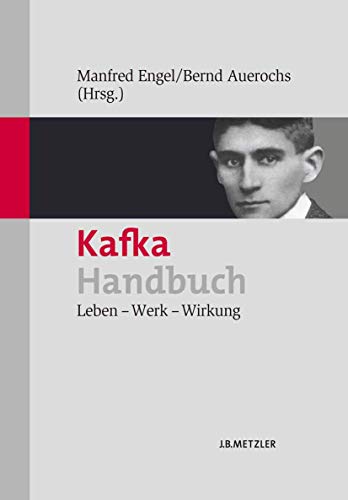 Kafka-Handbuch: Leben – Werk – Wirkung Kafka-Handbuch: Leben – Werk – Wirkung