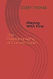 Playing With Fire:: The Autobiography of Cornell South (FIRE SERIES)