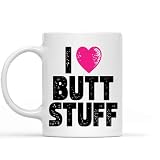 Gift Design for Pal I Love Butt Stuff Anal Kinky Bdsm Funny S 1am1fn, 11 Oz White Ceramic Coffee Mug