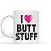 Gift Design for Pal I Love Butt Stuff Anal Kinky Bdsm Funny S 1am1fn, 11 Oz White Ceramic Coffee Mug