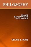 PHILOSOPHY: ORIGIN, DEVELOPMENT AND RELEVANCE