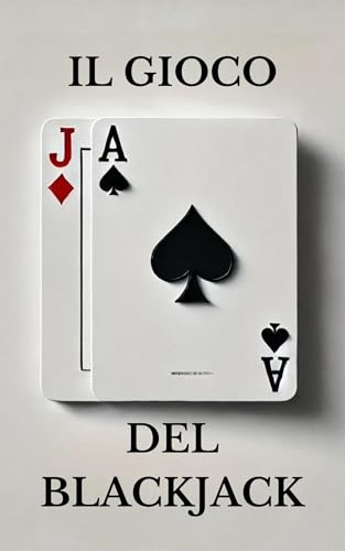 Il Gioco del Blackjack: Regole, Strategie e Consigli per Vincere - copertina flessibile