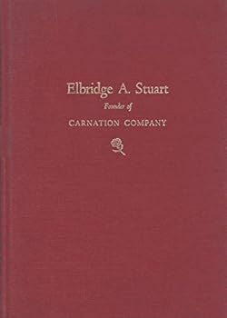 Hardcover Elbridge A. Stuart, founder of Carnation Company Book