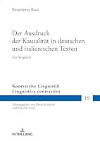 Der Ausdruck der Kausalität in deutschen und italienischen Texten: Ein Vergleich (Kontrastive Linguistik / Linguistica contrastiva, 19) 3631942559 Book Cover