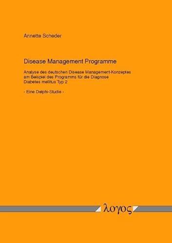 Disease Management Programme Analyse des deutschen Disease Management-Konzeptes am Beispiel des Programms für die Diagnose Diabetes mellitus Typ 2