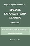 English-Spanish Terms in Speech, Language, and Hearing: 2nd Edition: With translations for SLPs, audiologists...