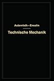  Technische Mechanik: Ein Lehrbuch der Statik und Dynamik für Maschinen- und Bauingenieure