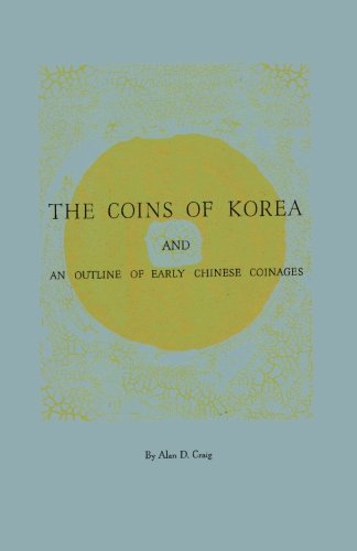 The Coins of Korea and an Outline of Early Chinese Coinages