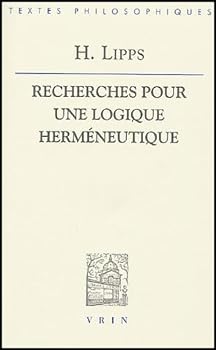 Hans Lipps: Recherches Pour Une Logique Hermeneutique