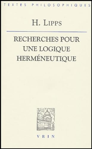 Hans Lipps: Recherches Pour Une Logique Hermeneutique (Bibliotheque Des Textes Philosophiques) (French Edition)