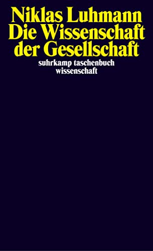Die Wissenschaft der Gesellschaft (suhrkamp taschenbuch wissenschaft)