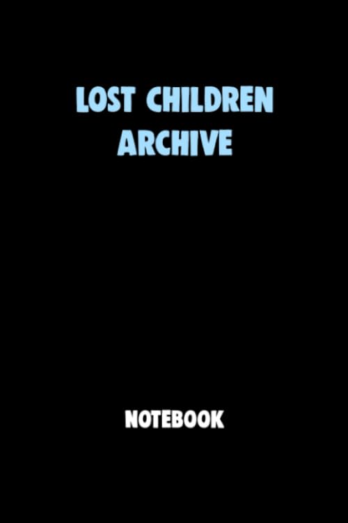 Lost Children ArchiveNotebook University Graduation gift: Lined Notebook / Journal Gift, 120 Pages, 6x9, Soft Cover, Matte Finish