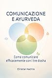  COMUNICAZIONE E AYURVEDA: Come comunicare efficacemente con i tre dosha