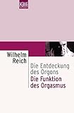 Die Funktion des Orgasmus: Die Entdeckung des Orgons. Sexualökonomische Grundprobleme der biologischen Energie - Wilhelm Reich Übersetzer: Karl H. Bönner 