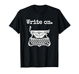 Write on. Retro Typewriter Funny Novelty Writing Writers Pun T-Shirt