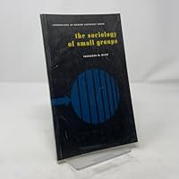 The sociology of small groups (Foundations of modern sociology series) 0138214395 Book Cover