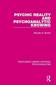 Hardcover Psychic Reality and Psychoanalytic Knowing Book