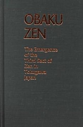 Obaku Zen: The Emergence of the Third Sect of Zen in Tokugawa Japan