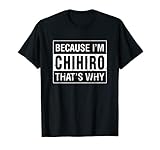 Chihiro Name, Because I'm Chihiro That's Why T-Shirt