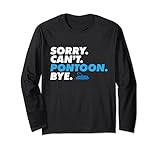 Photo Gallery sorry can t pontoon bye motoscafo captain funny pontooning maglia a manica Photo Gallery sorry can t pontoon bye motoscafo captain funny pontooning maglia a manica