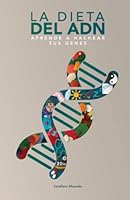 La Dieta del ADN: Aprende a Hackear tus Genes 1700336754 Book Cover