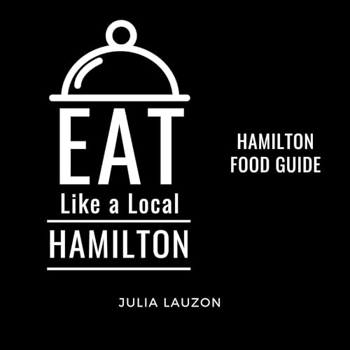 Eat Like a Local - Hamilton: Hamilton Food Guide Audiolibro Por Julia Lauzon, Eat Like a Local arte de portada