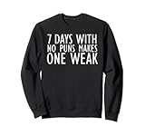 7 Days With No Puns Makes One Weak ist ein lustiges Wortspiel Design, perfekt für sarkastische Menschen mit einem Sinn für Humor. Ideal für Männer, Frauen, Teenager, Jugendliche, Kinder, Jungen und Mädchen. Lustiger Witz, Witz, Sarkasmus, albern, verrückt, Humor, urkomisch, Meme, cooles Design.