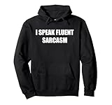 divertente scherzo, design del testo, meme comico, i speak fluent sarcasm felpa con cappuccio