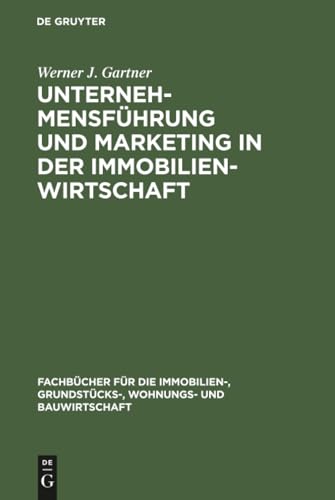 Unternehmensführung und Marketing in der Immobilienwirtschaft (Fachbücher für die Immobilien-, Grundstücks-, Wohnungs- und Bauwirtschaft) (German Edition)