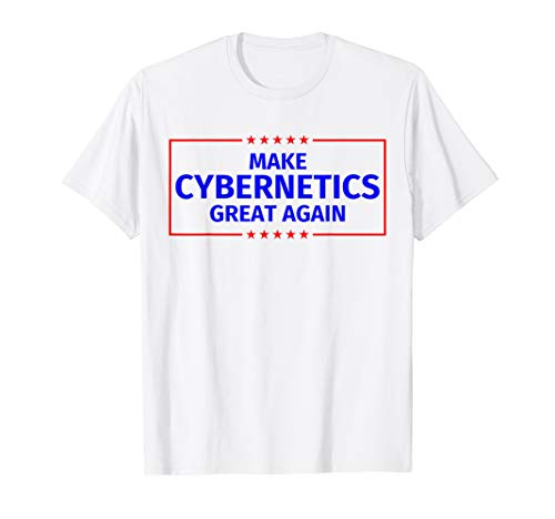Make Cybernetics Great Again T-Shirt