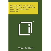 History of the Early Settlement and Indian Wars of Western Virginia