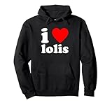 I LOVE LOLIS Funny Anime Manga Girls Cute Kawaii Japan Asia Pullover Hoodie