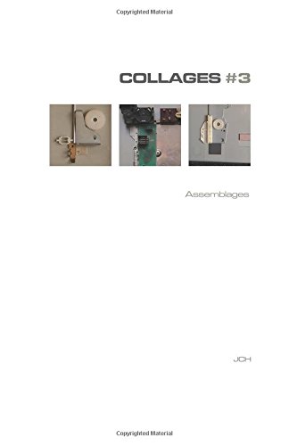 Collages #3: Assemblages: Volume 3 (JCH COLLAGES)