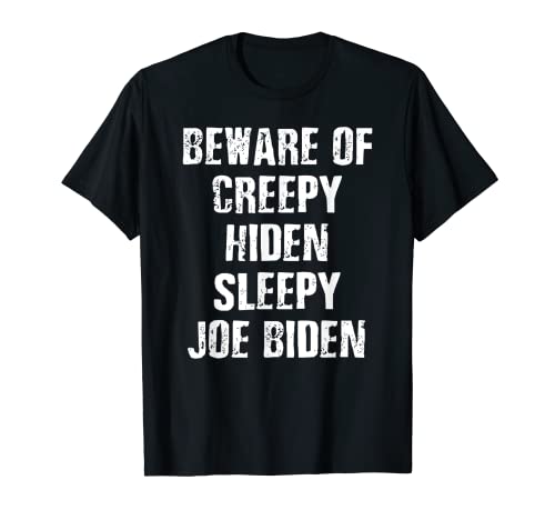 Beware of Creepy Hiden Sleepy Joe Biden Anti-Démocrat T-Shirt